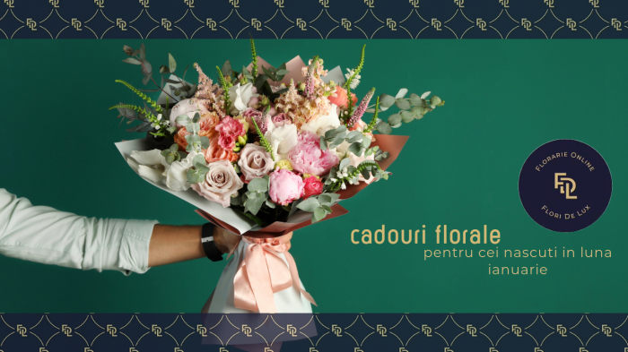 Cele mai bune cadouri florale pentru cei nascuti in luna ianuarie